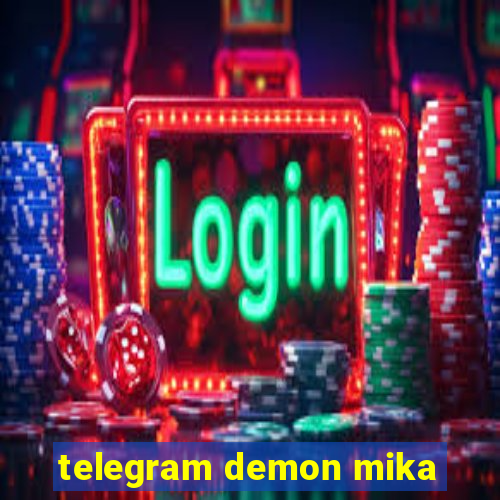 telegram demon mika